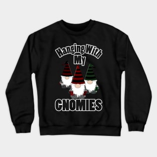 Hanging With My Gnomies Crewneck Sweatshirt